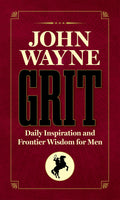 John Wayne - Grit: Daily Inspiration and Frontier Wisdom for Men