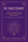 Harry Potter - Dumbledore: The Life and Lies of Hogwarts Renowned Headmaster