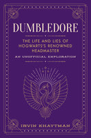 Harry Potter - Dumbledore: The Life and Lies of Hogwarts Renowned Headmaster