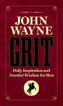 John Wayne - Grit: Daily Inspiration and Frontier Wisdom for Men