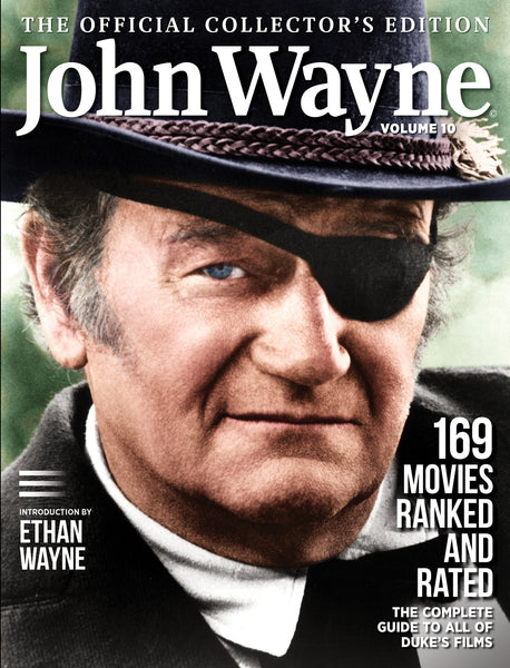 John Wayne: The Official Collector's Edition Volume 10—The Complete Guide to all of Duke’s Films