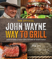 The Official John Wayne Way to Grill cover featuring images of John Wayne, a hamburger and a steak