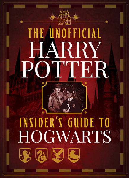The Unofficial Harry Potter Insider's Guide to Hogwarts Cover